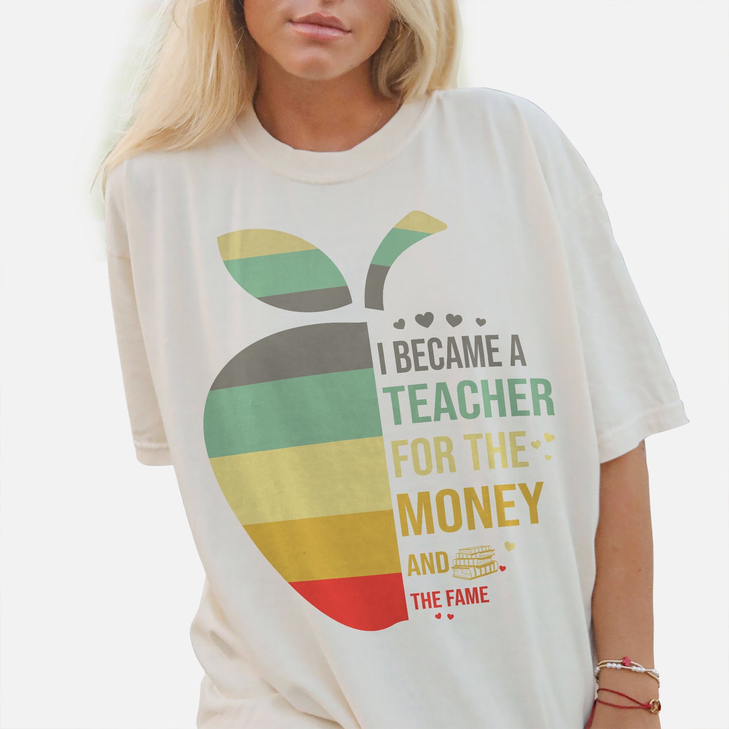 I Became a Teacher for the Money and Fame T-Shirt - Funny Shirt For Teacher - Natural - Up To 5XL