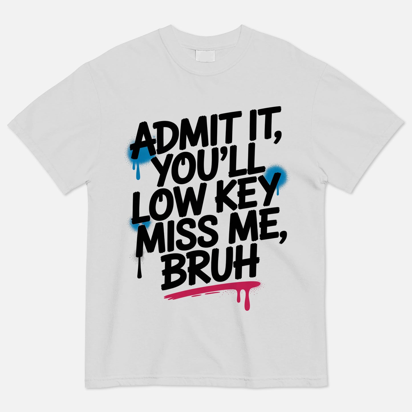 Admit It You’ll Low Key Miss Me Bruh T-Shirt - Funny Shirt For Teacher - White- Up To 5XL