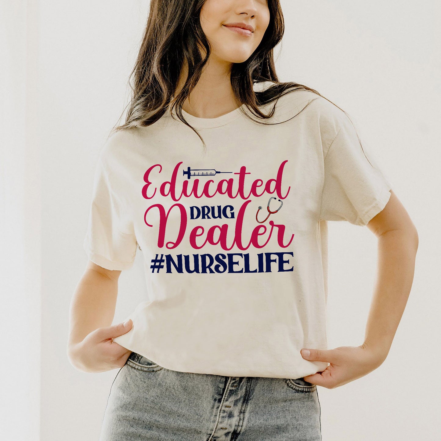Funny Shirt For Nurse - Educated Drug Dealer Nurse Life Tee - Natural- Up To 5XL