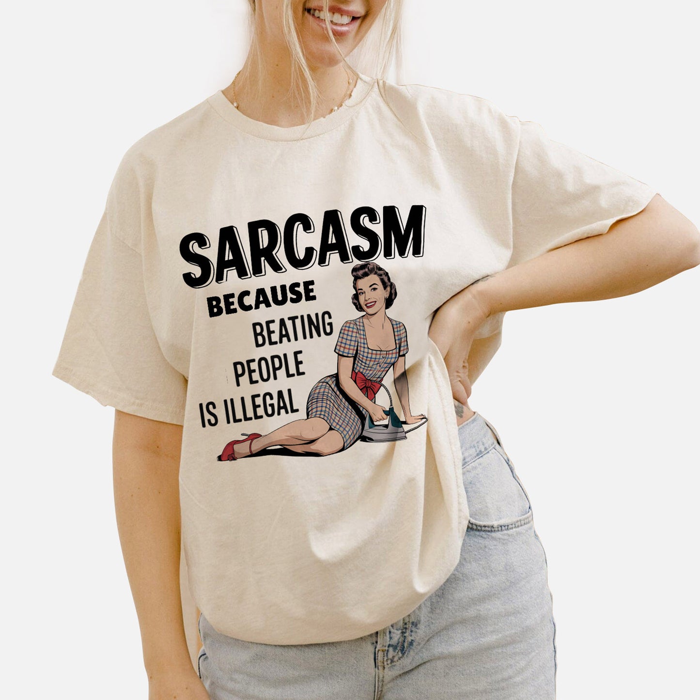 Sarcasm Because Beating People Is Illegal T-Shirt – Funny Sarcastic Graphic Tee – Natural– Sizes Up to 5XL