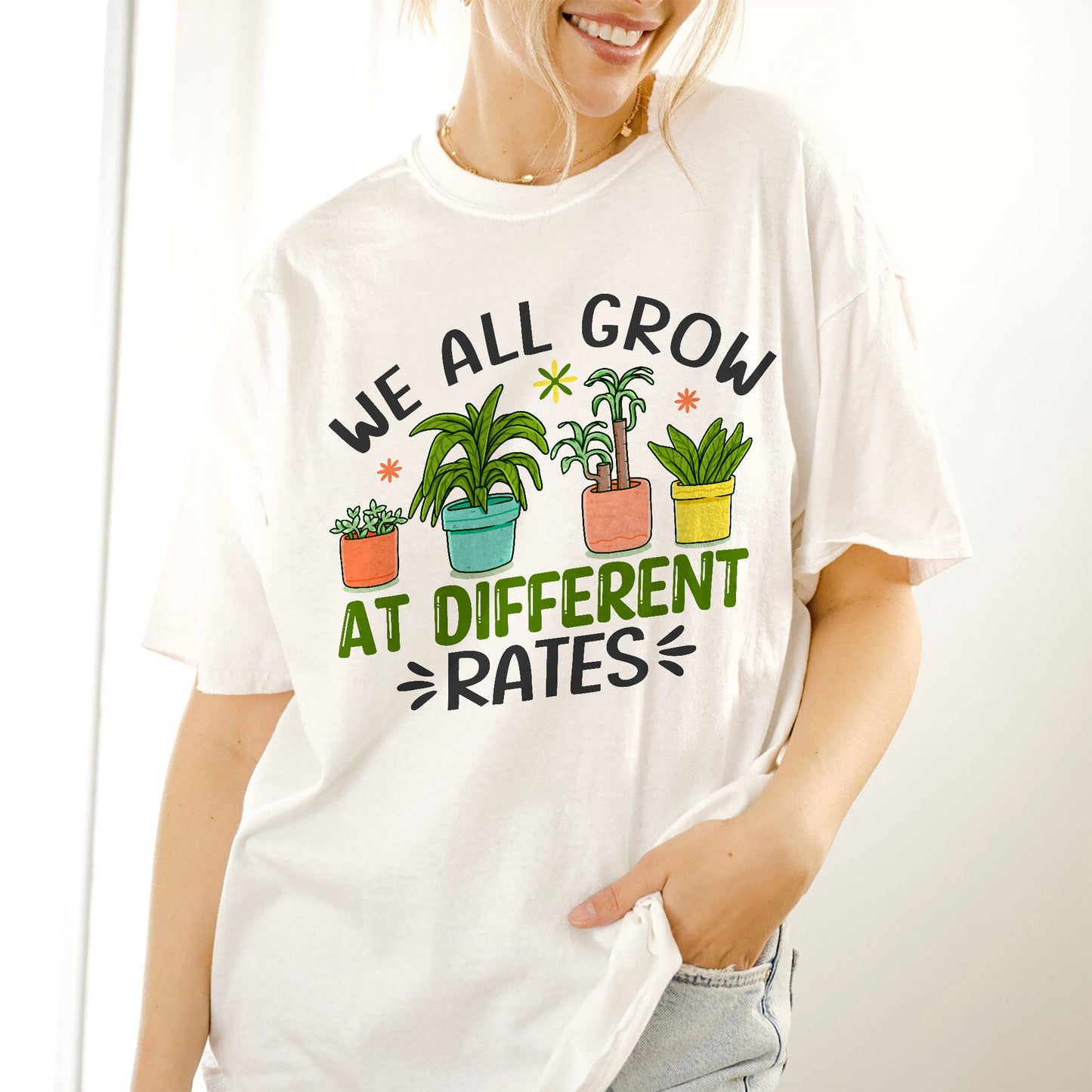 We All Grow at Different Rates T-Shirt - Funny Shirt For Teacher - White- Up To 5XL