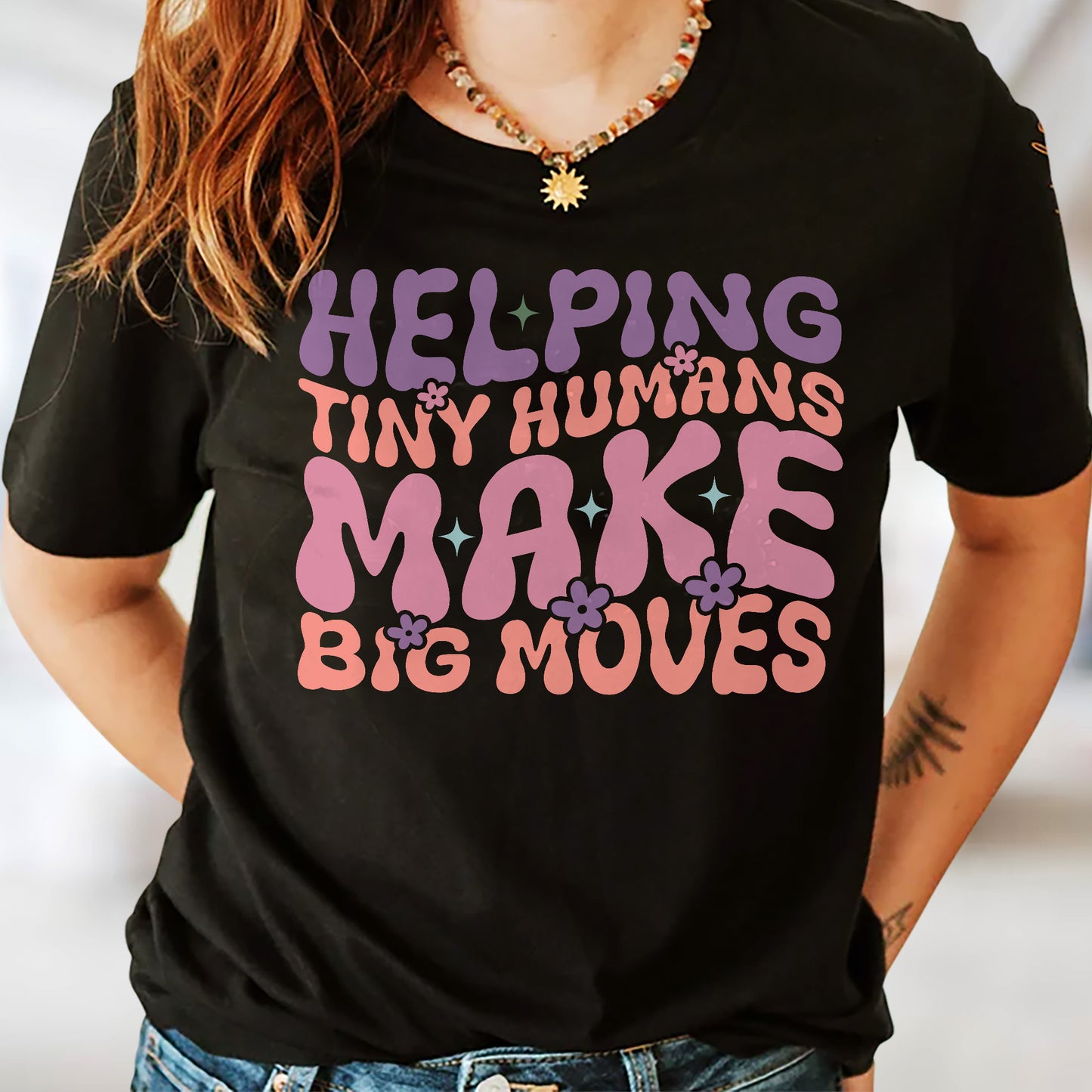 Helping Tiny Humans Make Big Moves T-Shirt - Funny Shirt For Teacher - Black - Up To 5XL