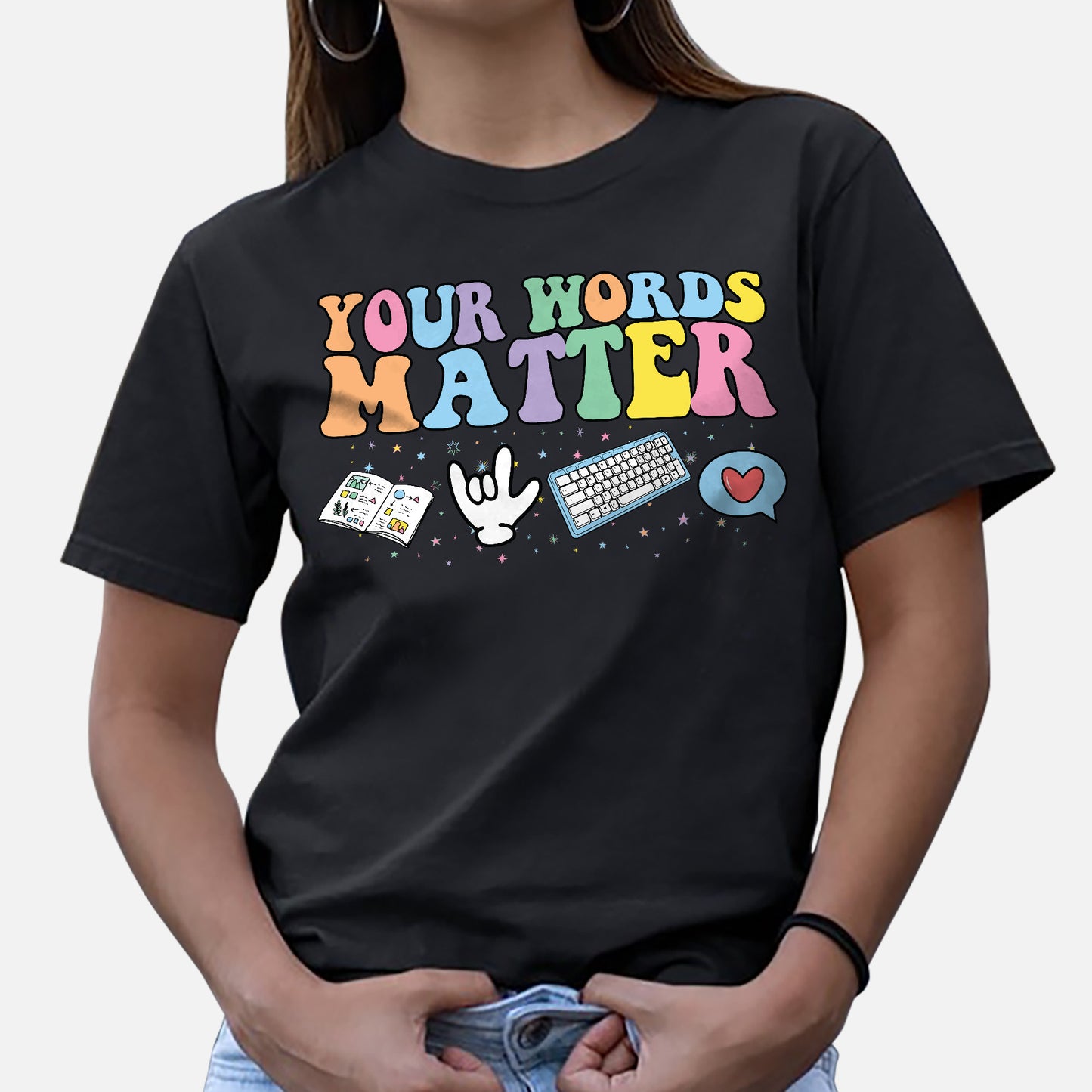 Your Words Matter T-Shirt - Funny Shirt For Teacher - Black - Up To 5XL
