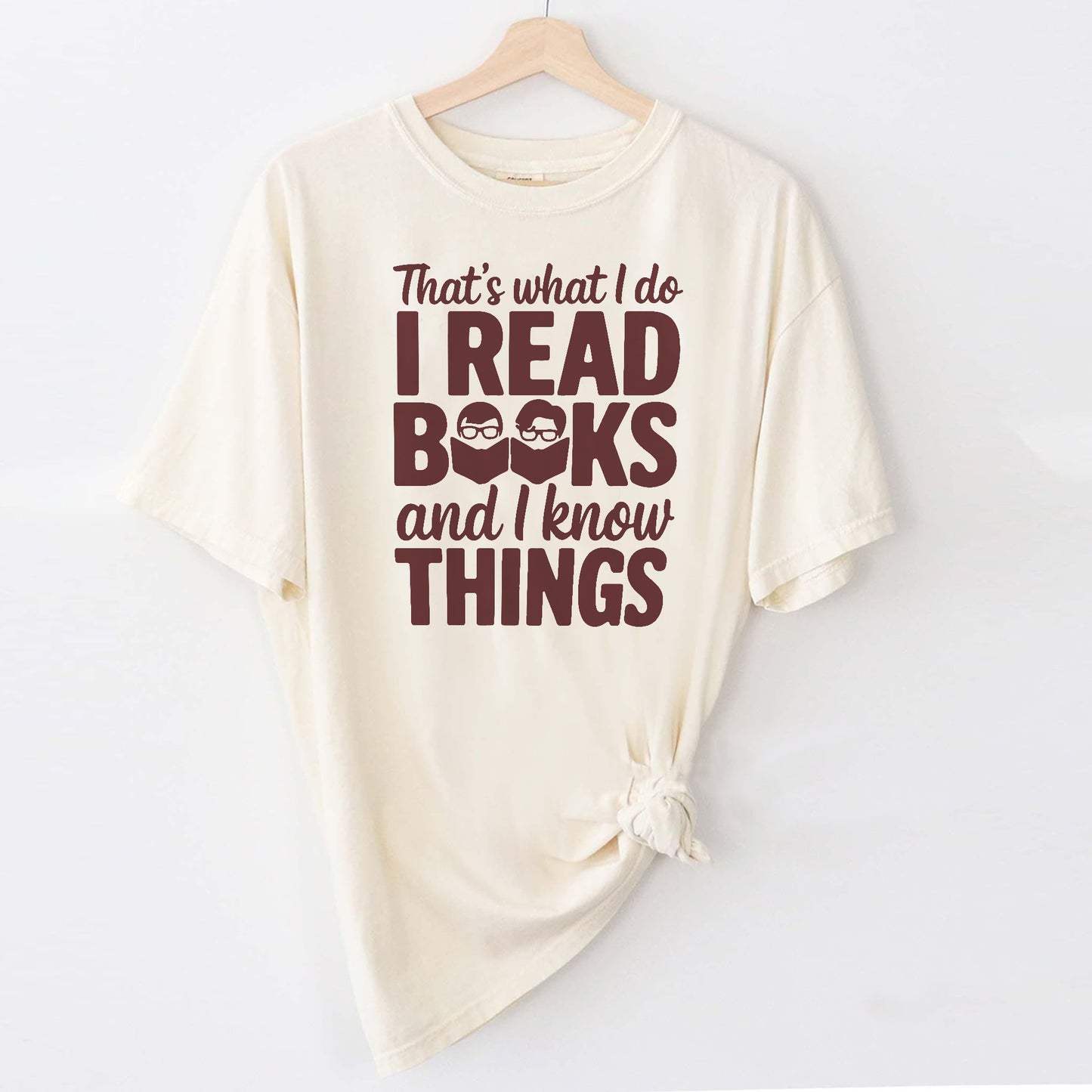 Funny Book Lover Tee - That's What I Do I Read Books And I Know Things Shirt – Natural – Up To 5XL