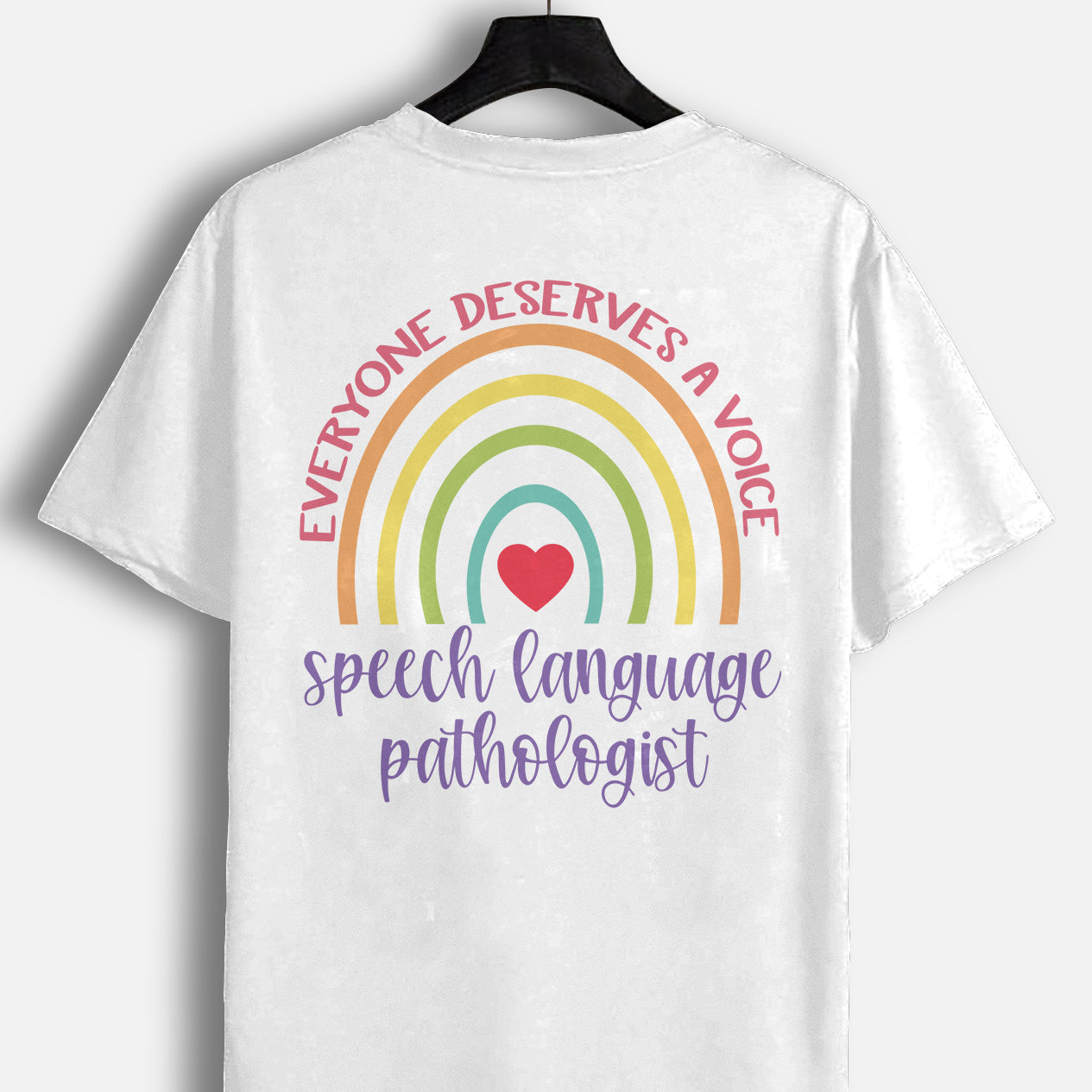 Everyone Deserves A Voice Speech-Language Pathologist T-Shirt - Funny Shirt For Teacher - White- Up To 5XL