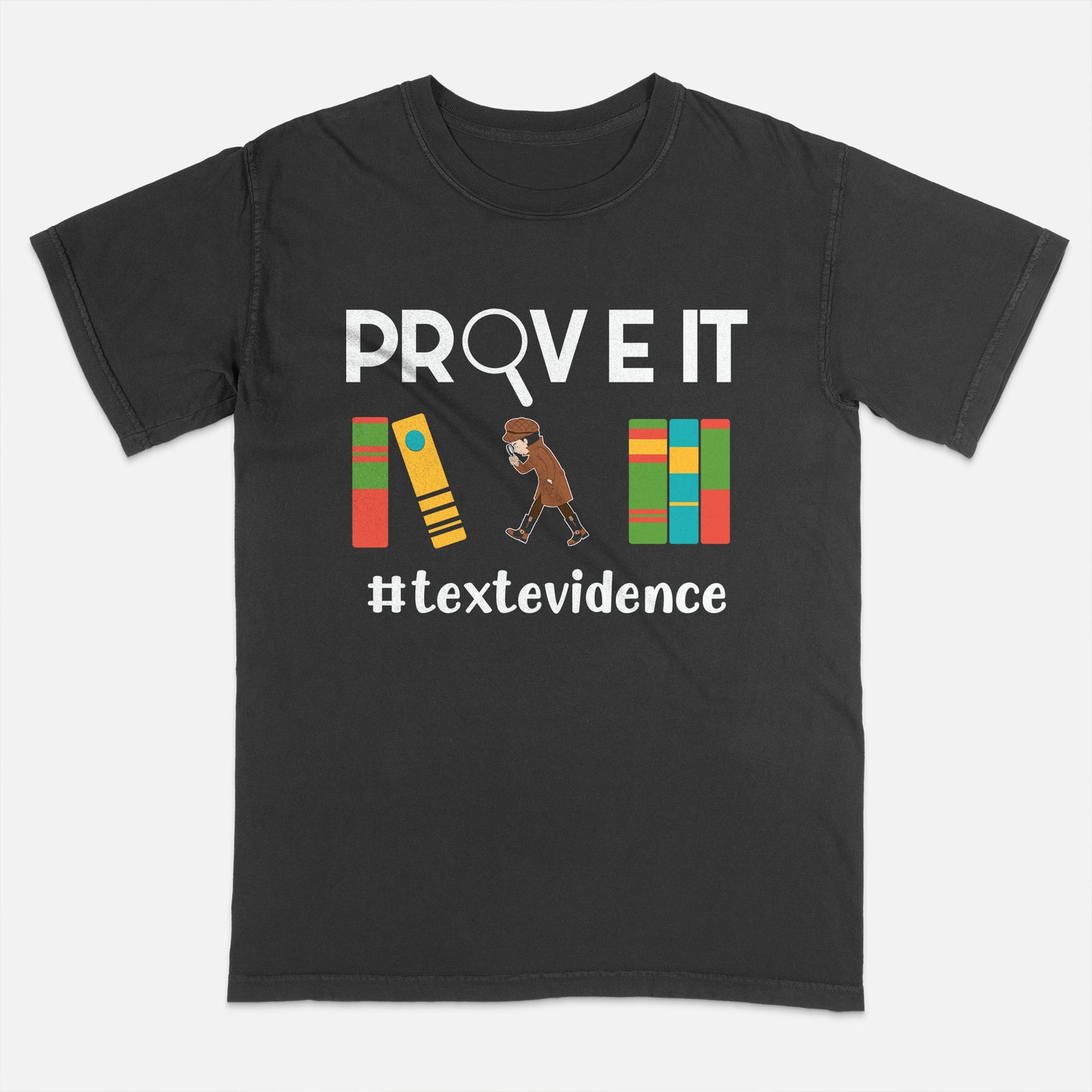 Sleuth Shirt – Prove It with Text Evidence Tee – Funny Reading Detective Teacher Shirt – Black – Up To 5XL