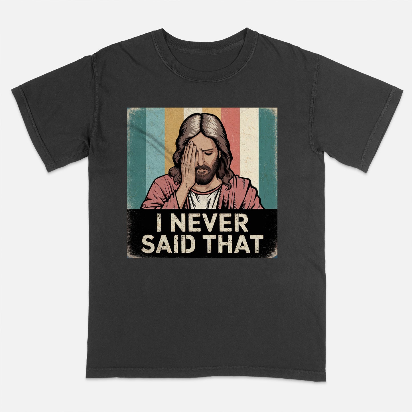 Vintage Christian Shirt – Jesus I Never Said That – Satirical Faith Statement Tee – Black – Up To 5XL