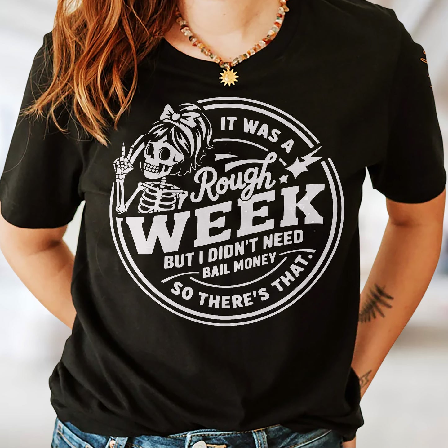 Funny Skeleton Shirt – Rough Week Didn’t Need Bail Money – Sarcastic Humor Tee- Black- Up To 5XL