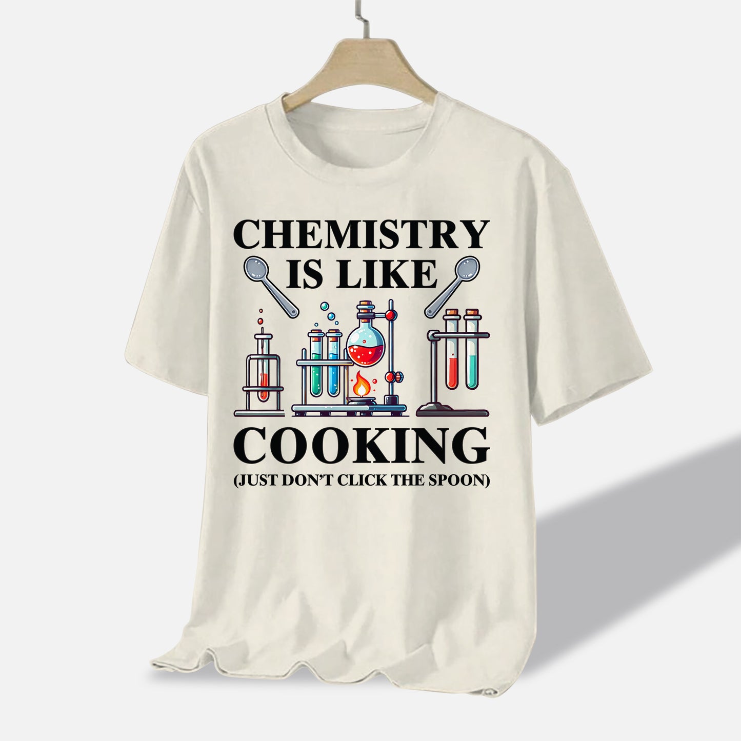 Chemistry Is Like Cooking Just Don’t Lick the Spoon T-Shirt - Funny Shirt For Teacher - Natural - Up To 5XL