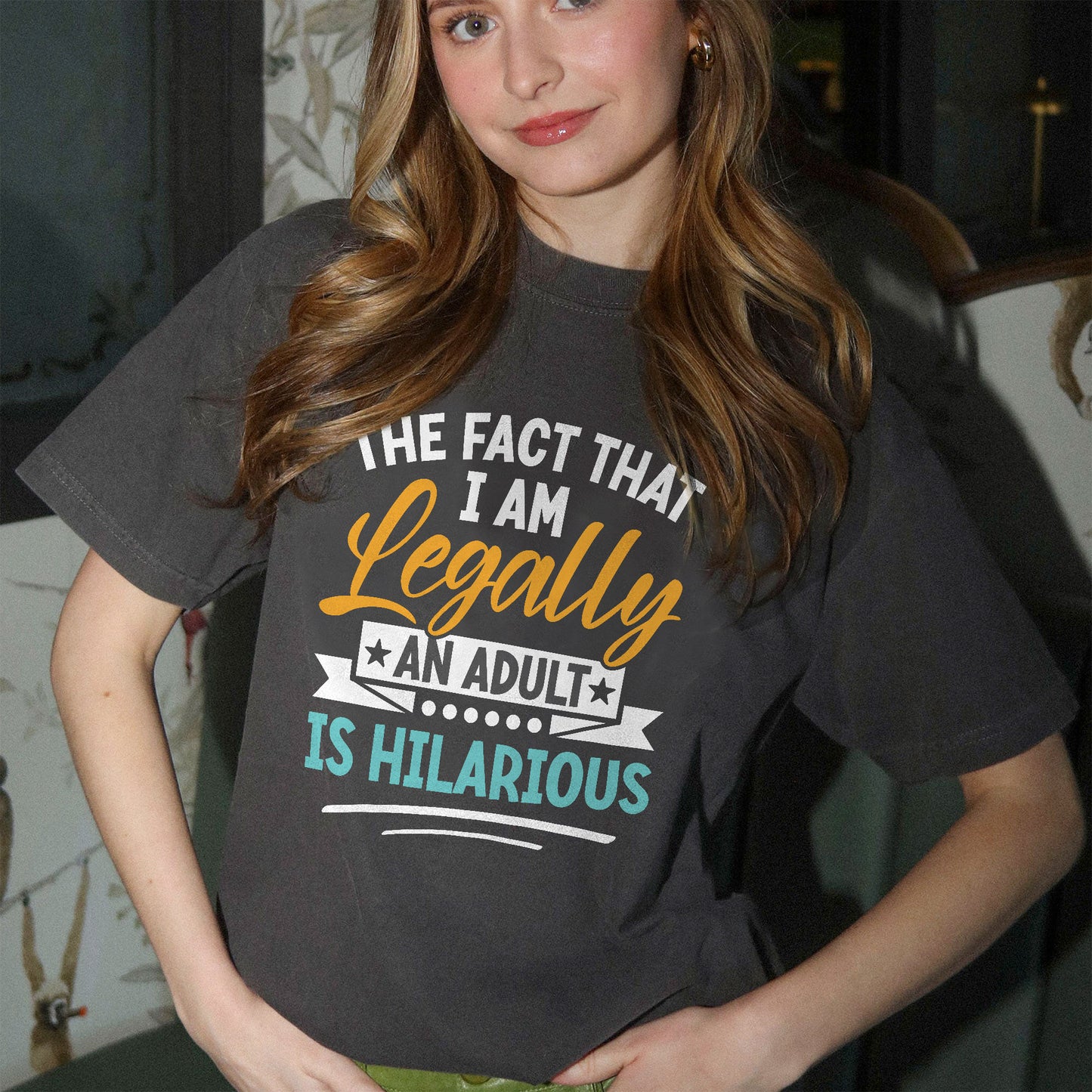 Funny Women Shirt - The Fact That I Am Legally An Adult Is Hilarious - Sarcastic Meme Tee - Black- Up To 5XL