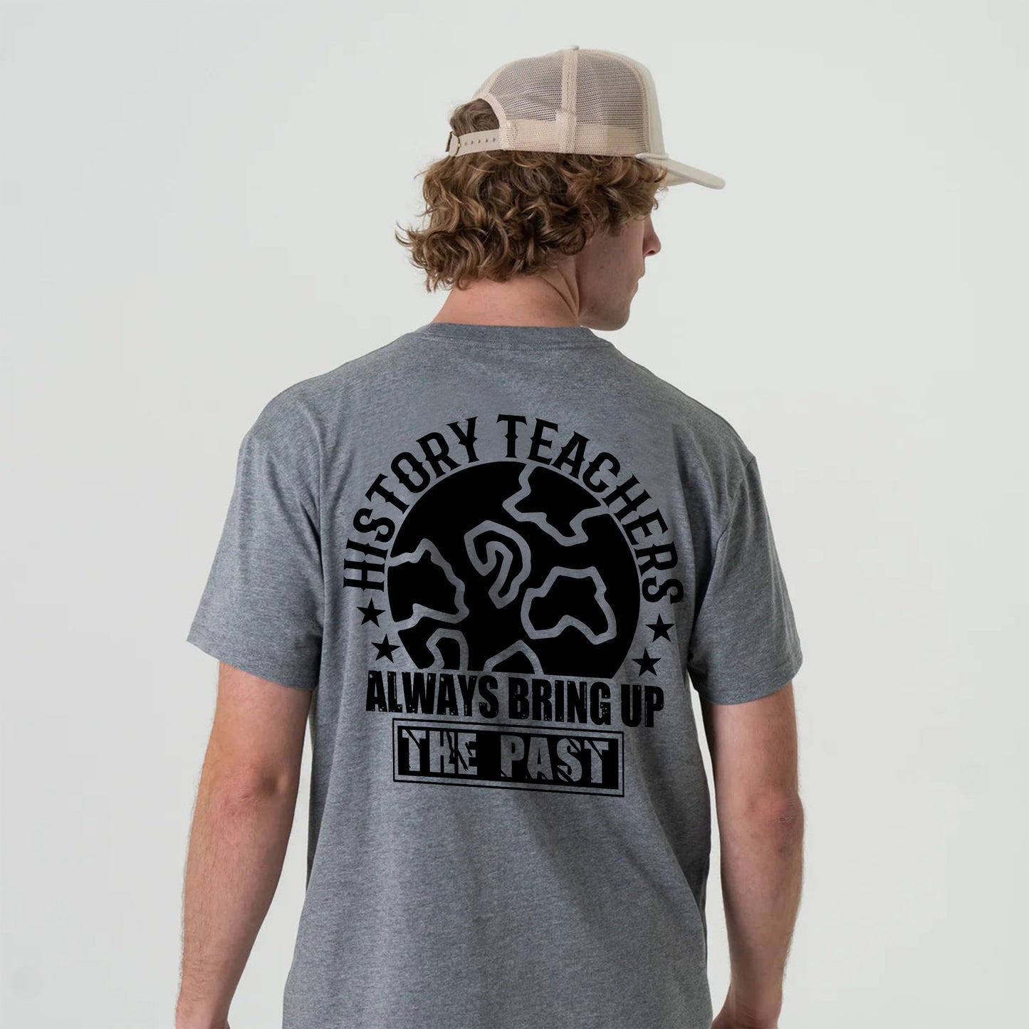 History Teachers Always Bring Up The Past T-Shirt - Funny Shirt For Teacher - Sport Grey - Up To 5XL