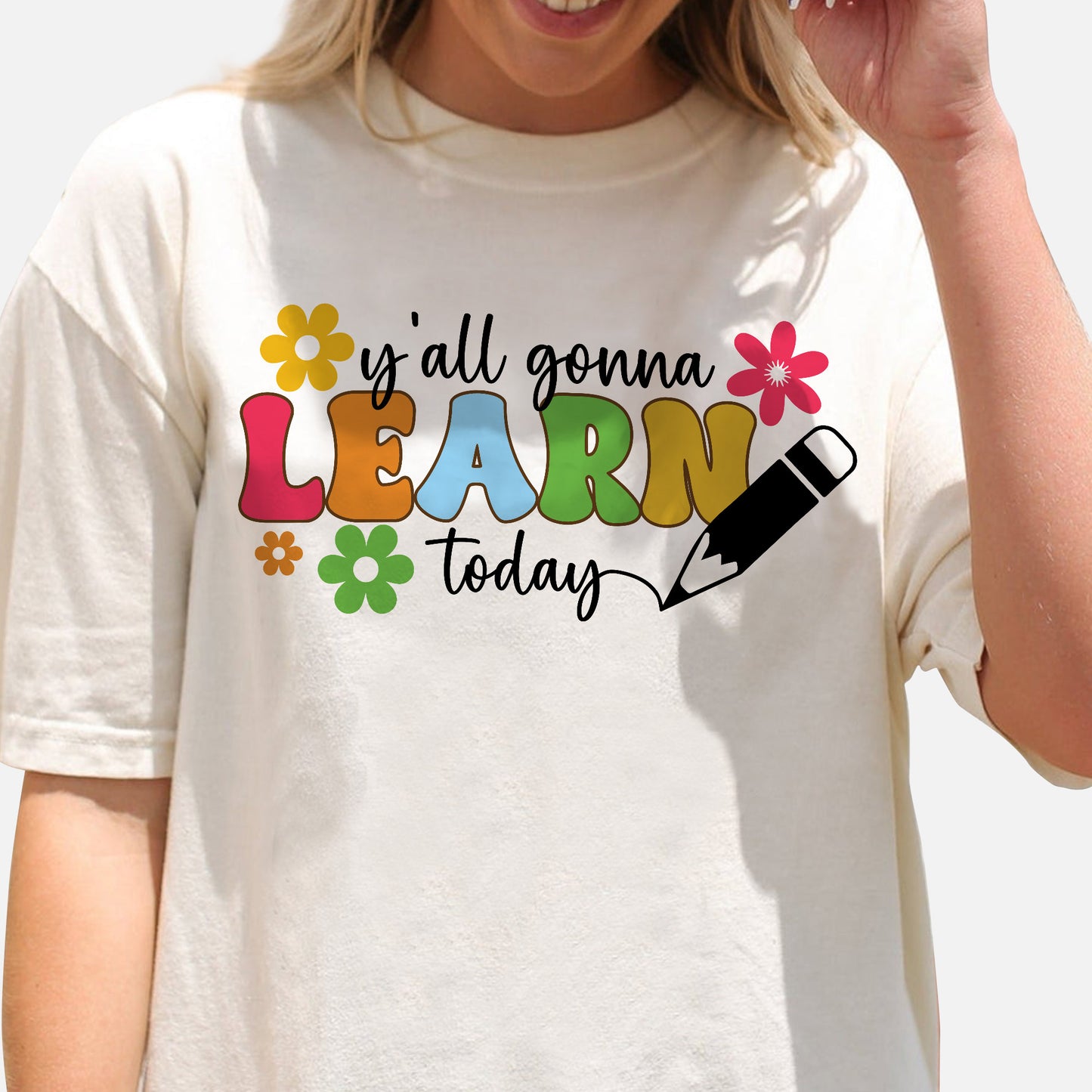 Y’all Gonna Learn Today T-Shirt - Funny Shirt For Teacher - Natural - Up To 5XL