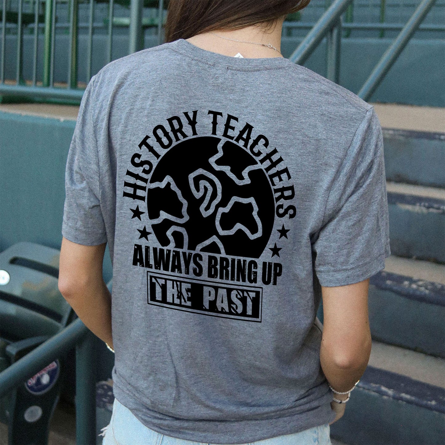 History Teachers Always Bring Up The Past T-Shirt - Funny Shirt For Teacher - Sport Grey - Up To 5XL