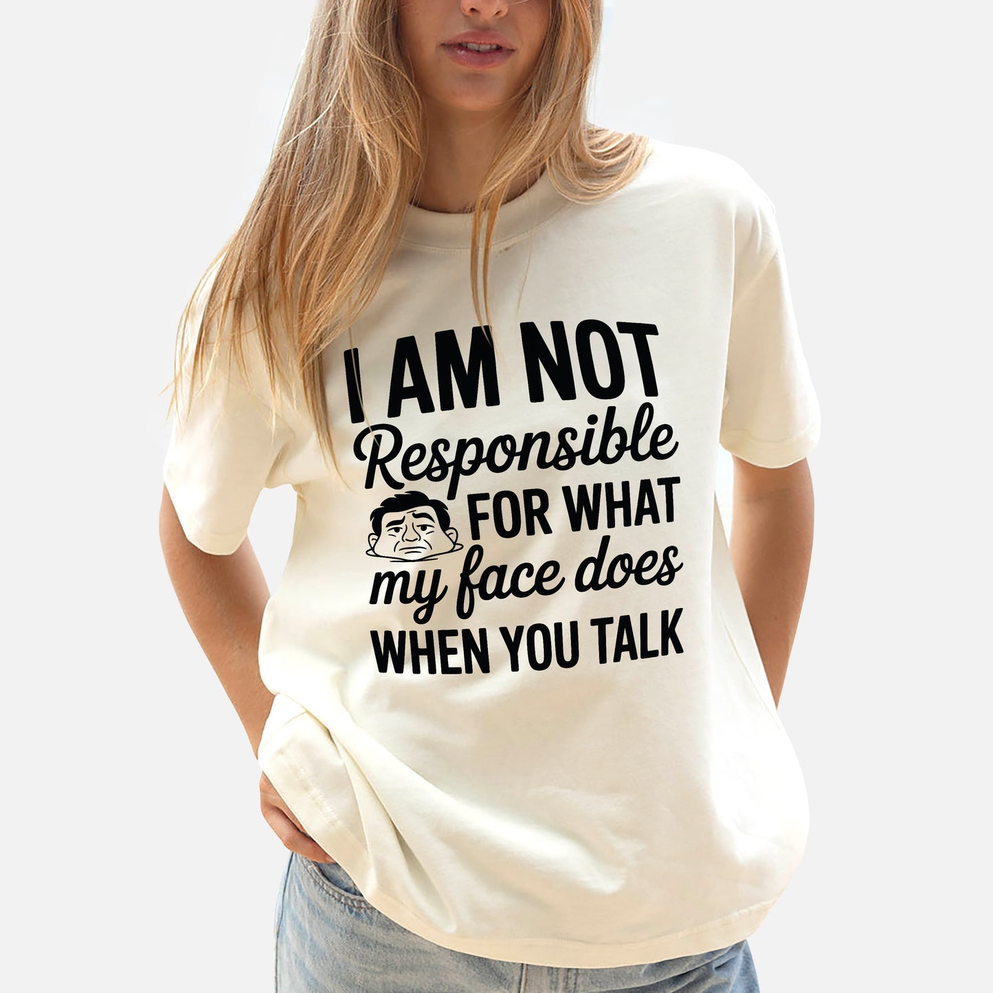 Funny Women Shirt - I Am Not Responsible for What My Face Does When You Talk - Natural - Up To 5XL
