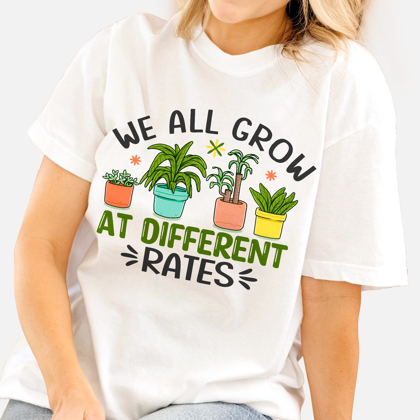 We All Grow at Different Rates T-Shirt - Funny Shirt For Teacher - White- Up To 5XL