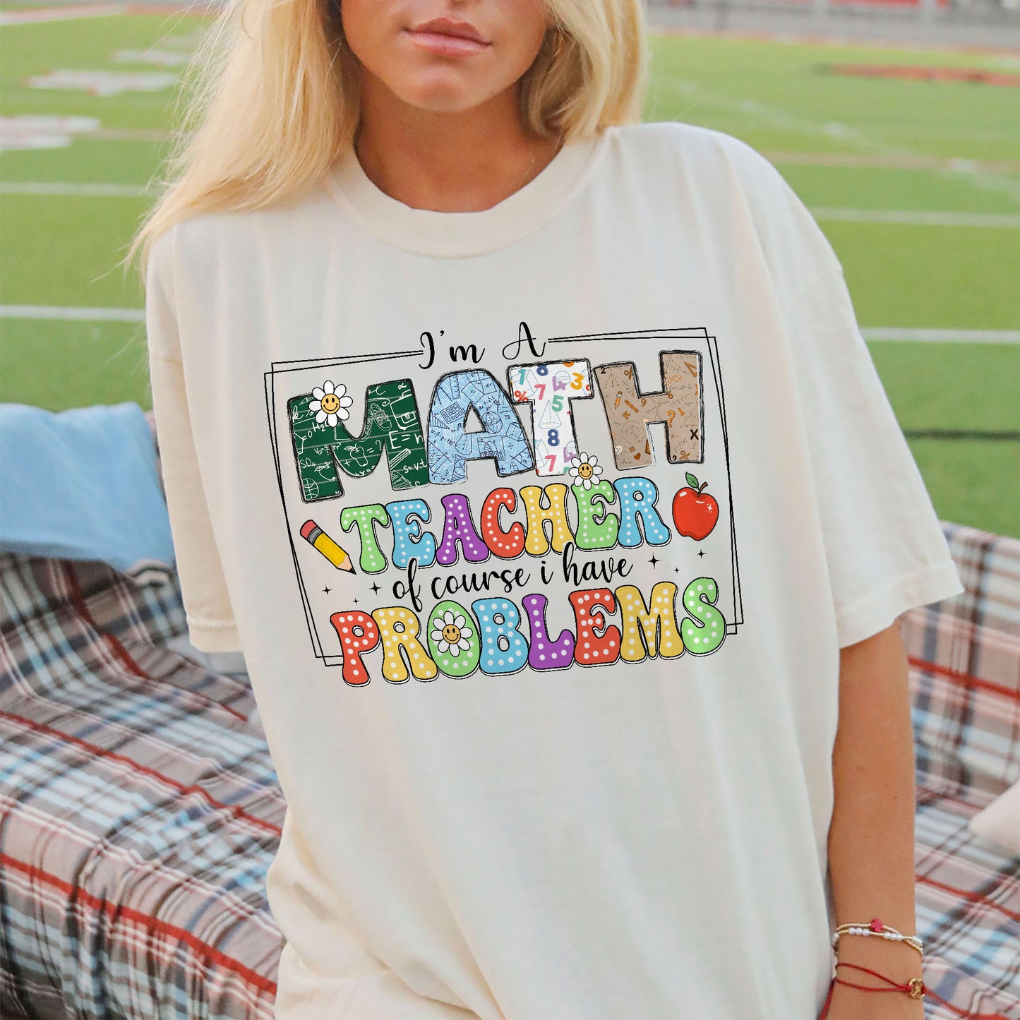 I’m a Math Teacher Of Course I Have Problems T-Shirt - Funny Shirt For Teacher - Natural - Up To 5XL