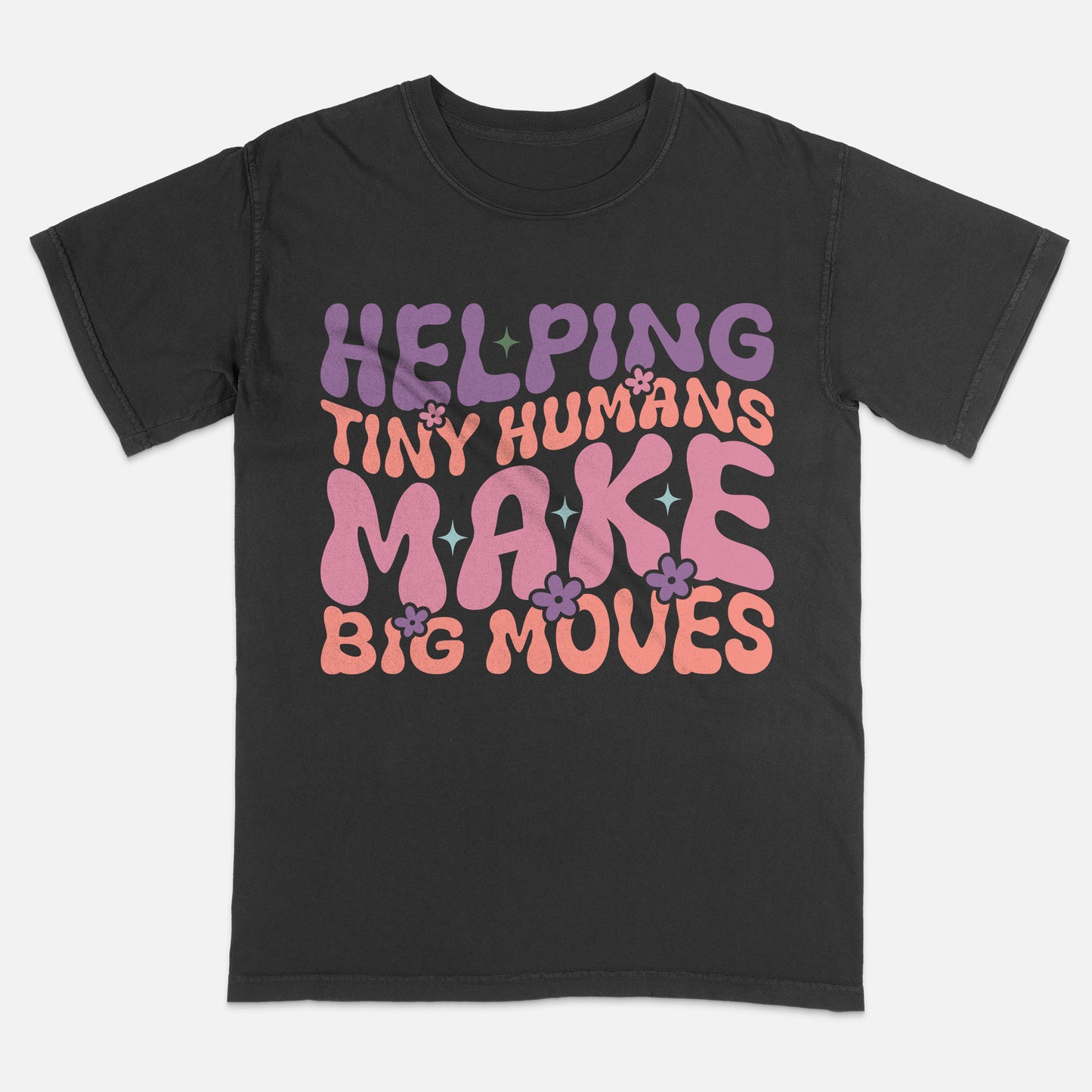 Helping Tiny Humans Make Big Moves T-Shirt - Funny Shirt For Teacher - Black - Up To 5XL