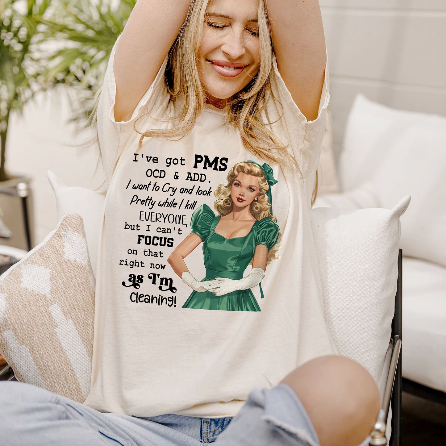 I’ve Got PMS OCD & ADD Funny Chaos Cleaning T-Shirt – Funny Women Sarcastic Tee - White - Up To 5XL