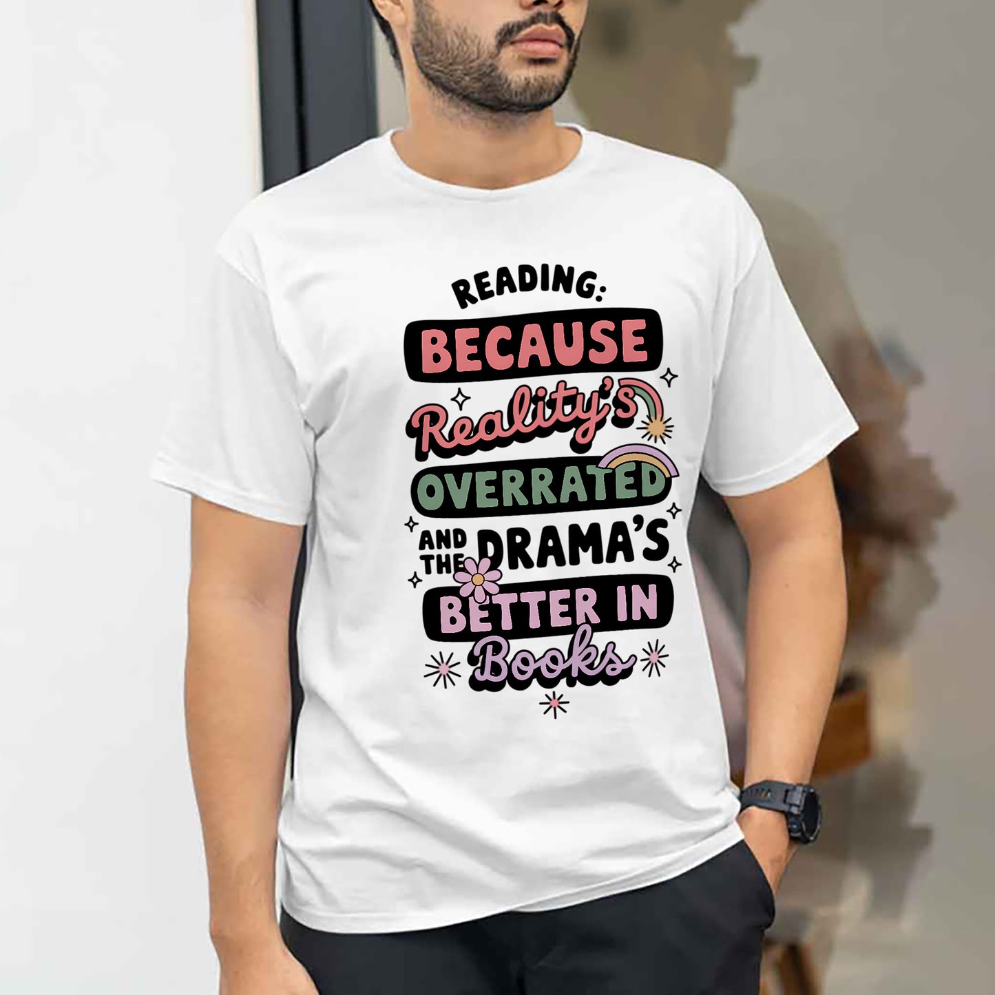 Funny Book Lover Shirt – Reading Because Reality’s Overrated and the Drama’s Better in Books Tee – Bookworm Gift – White – Up To 5XL