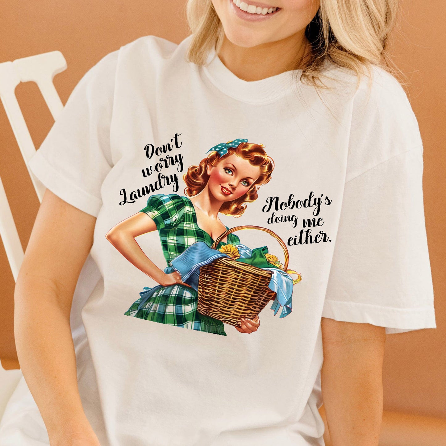 Don’t Worry Laundry Nobody’s Doing Me Either T-Shirt– Funny Women Sarcastic Tee - White - Up To 5XL
