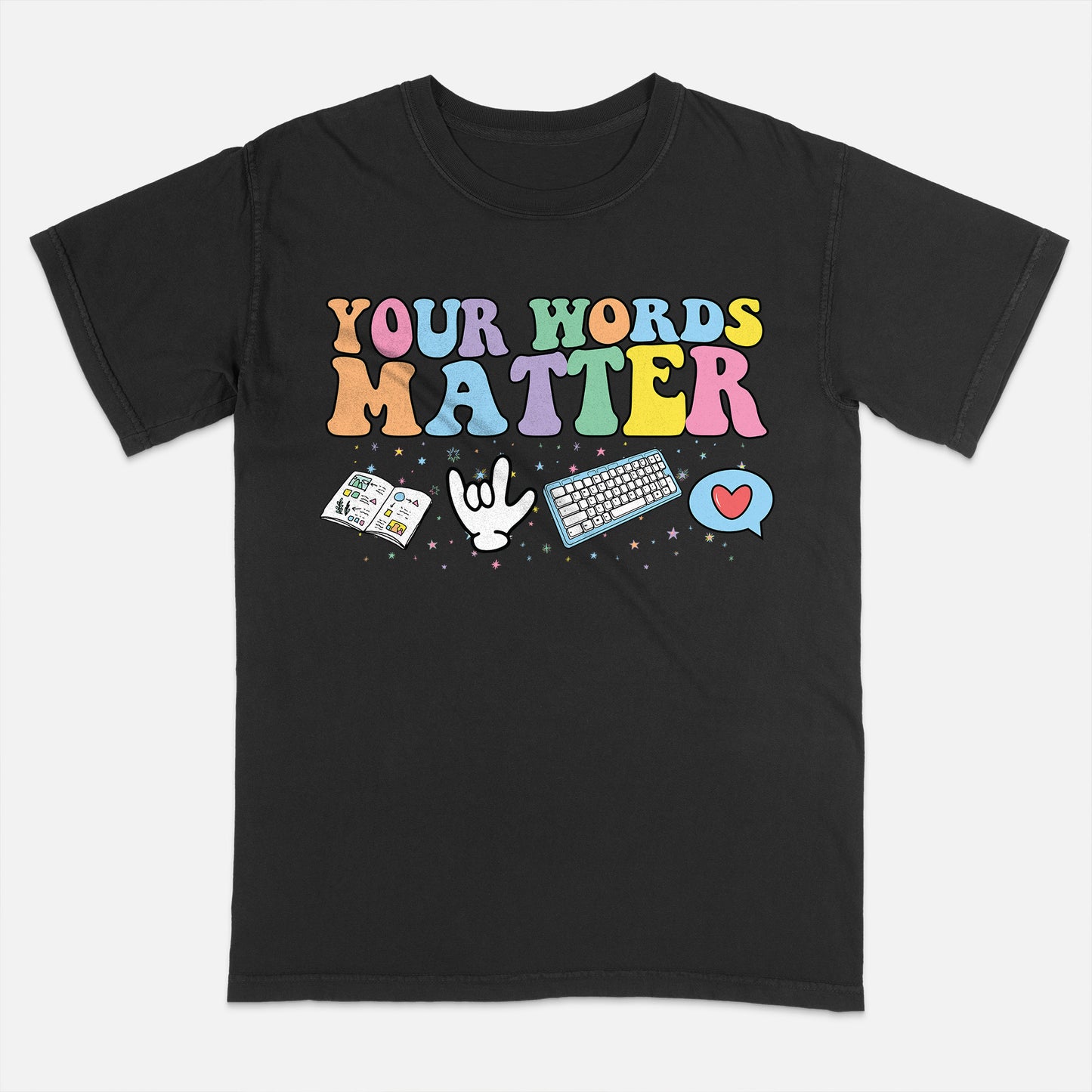 Your Words Matter T-Shirt - Funny Shirt For Teacher - Black - Up To 5XL