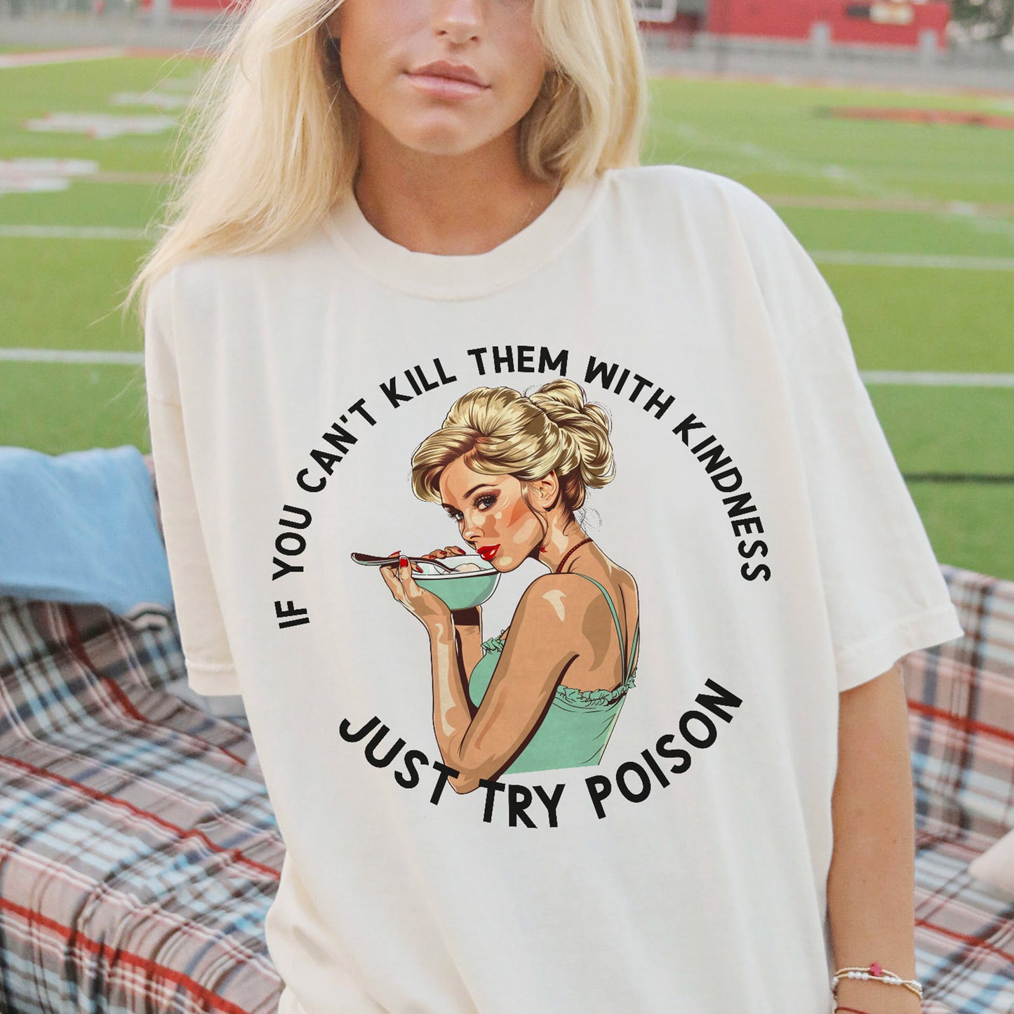 If You Can’t Kill Them With Kindness Just Try Poison T-Shirt – Funny Women Sarcastic Tee - White - Up To 5XL