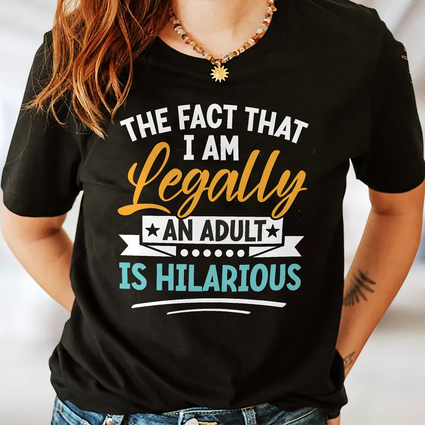 Funny Women Shirt - The Fact That I Am Legally An Adult Is Hilarious - Sarcastic Meme Tee - Black- Up To 5XL