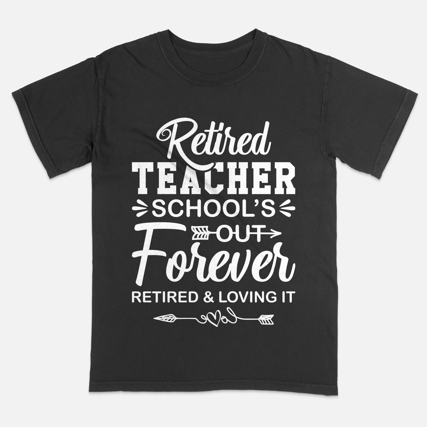 School’s Out Forever, Retired and Loving It T-Shirt - Funny Shirt For Retired Teacher - Black - Up To 5XL