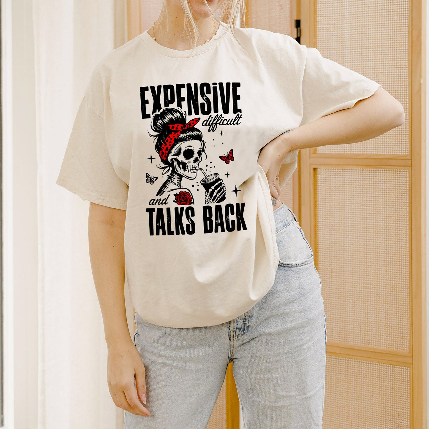 Sarcastic Skull Shirt – Expensive Difficult and Talks Back – Funny Women Graphic Tee - Natural - Up To 5XL