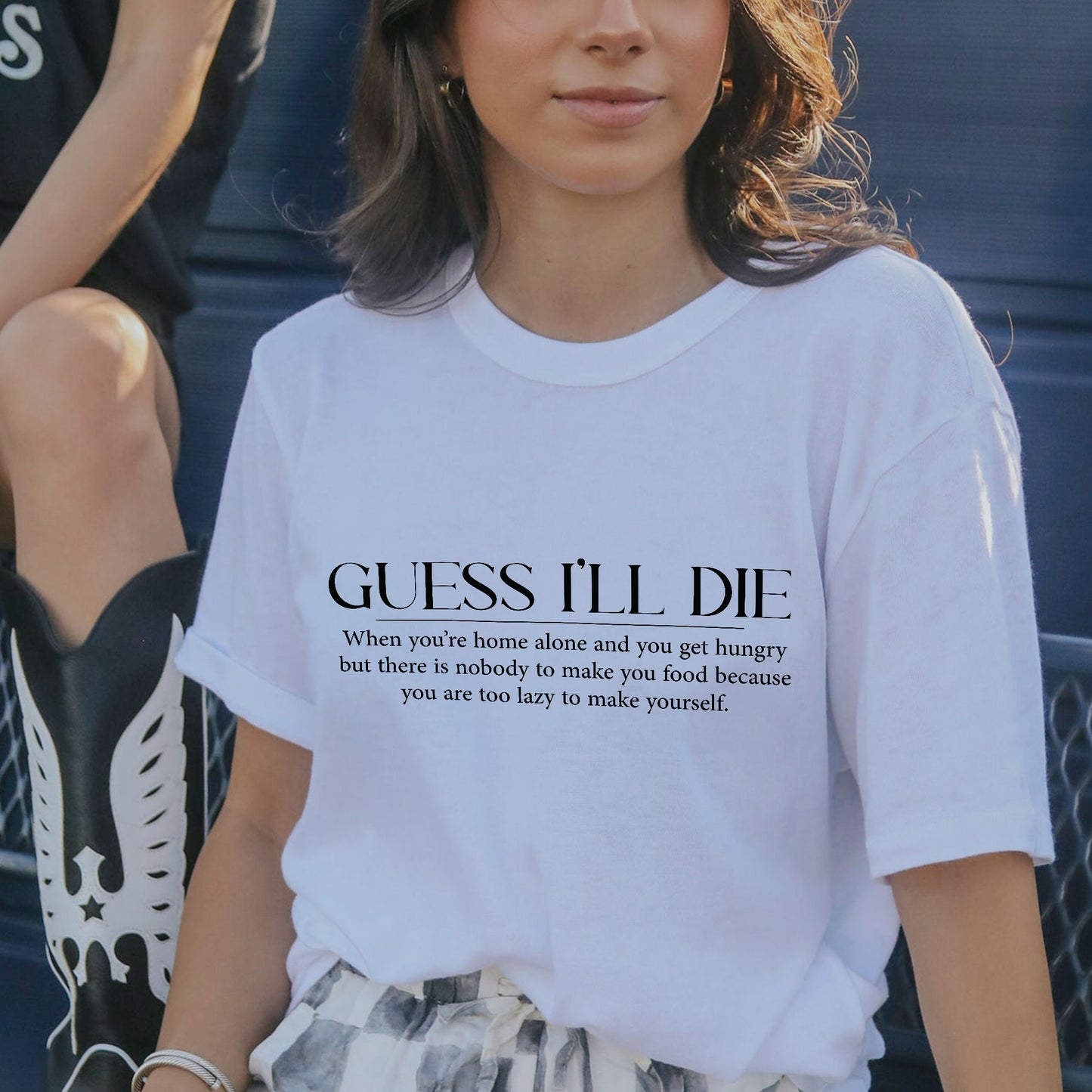 Dark Humor Shirt – Guess I’ll Die Relatable Lazy Quote Tee - White - Up To 5XL