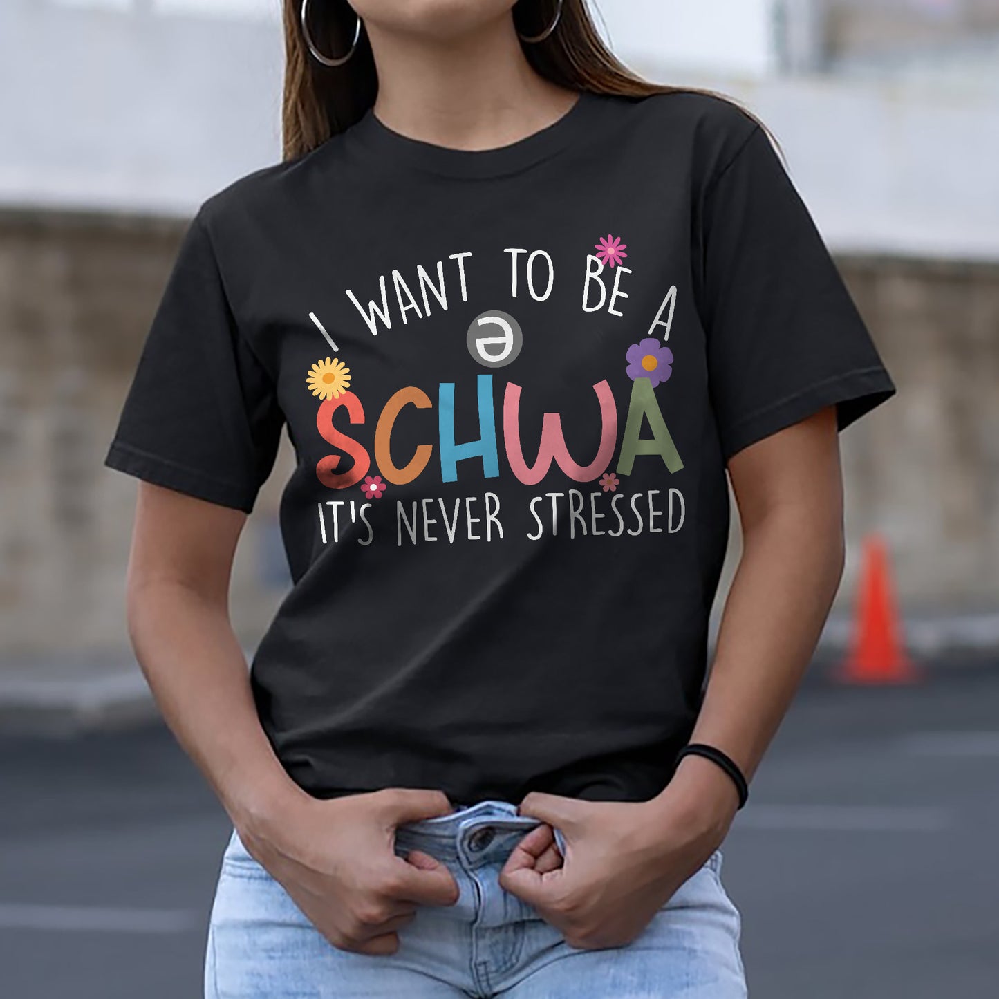 I Want to Be a Schwa It’s Never Stressed T-Shirt - Funny Shirt For Teacher - Black - Up To 5XL