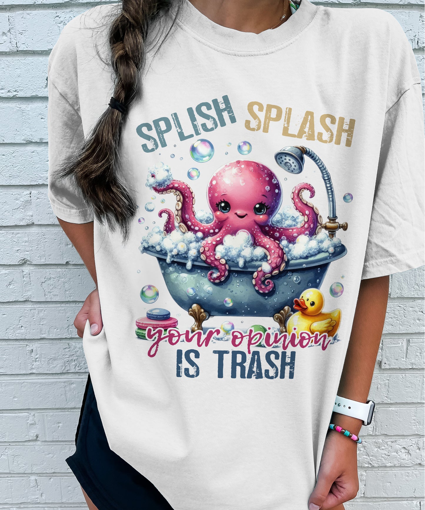 Splish Splash Your Opinion Is Trash T-Shirt – Funny Women Sarcastic Tees – White – Sizes Up to 5XL