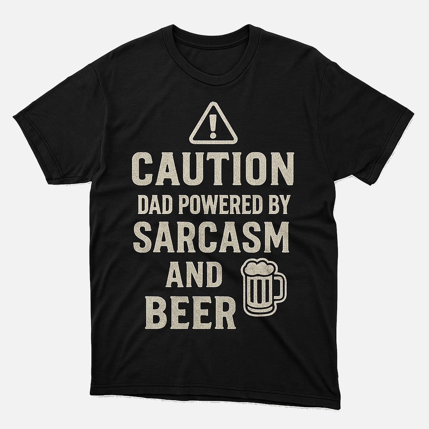Caution: Dad Powered by Sarcasm & Beer T-Shirt – Funny Father’s Day - Beer Party Shirt - Soft Tee - Up To 5XL