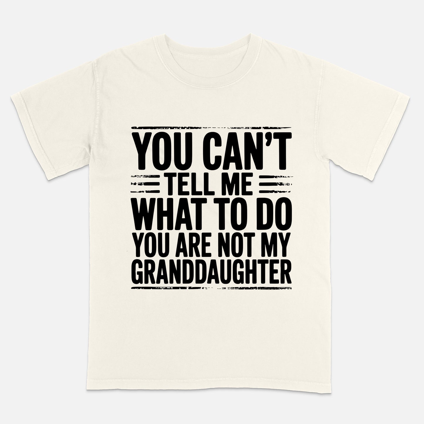 You Can’t Tell Me What To Do - Grandpa Tshirts – Fathers Day Shirt Grandpa - Short Sleeve Natural Tee - Up To 5XL