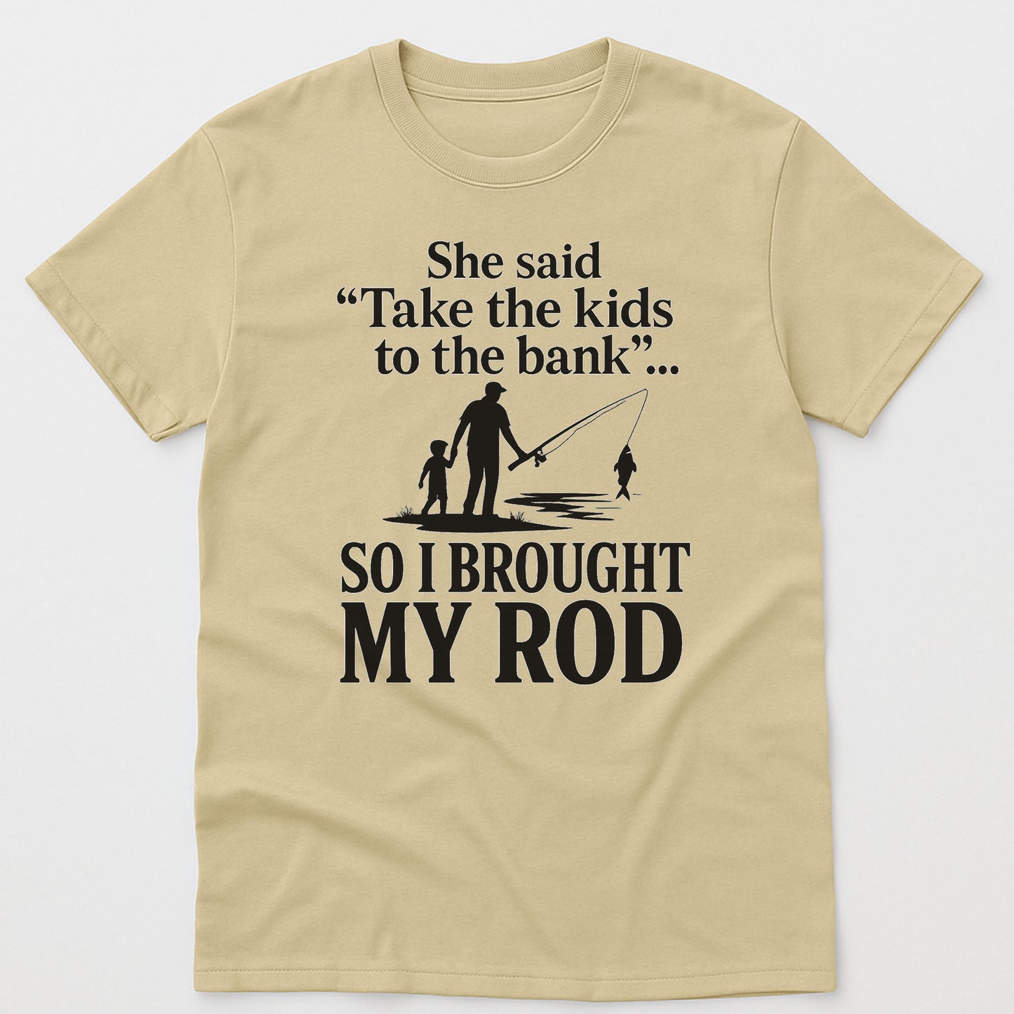 She Said Take The Kids To The Bank Shirt - Fishing Shirts For Men – Soft Cotton Sand Tee- Up To 5XL