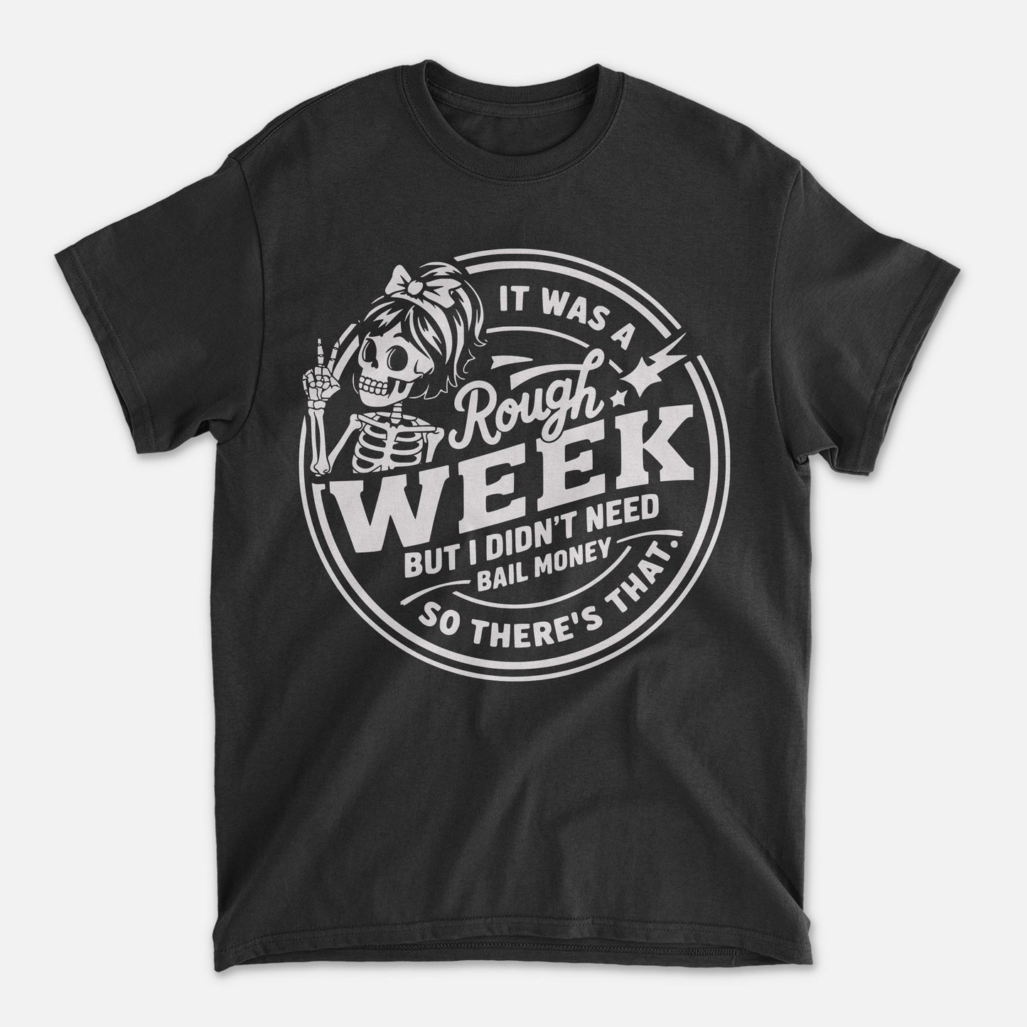Funny Skeleton Shirt – Rough Week Didn’t Need Bail Money – Sarcastic Humor Tee- Black- Up To 5XL