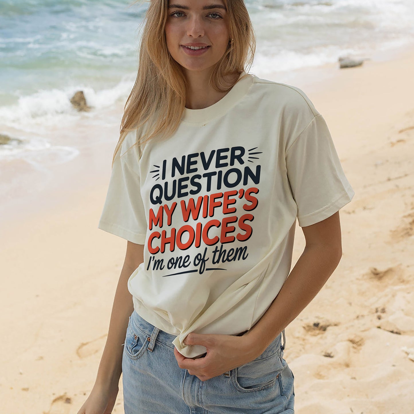 Funny Husband Shirt – I Never Question My Wife’s Choices Tee – Marriage Joke Shirt for Men - Natural - Up To 5XL