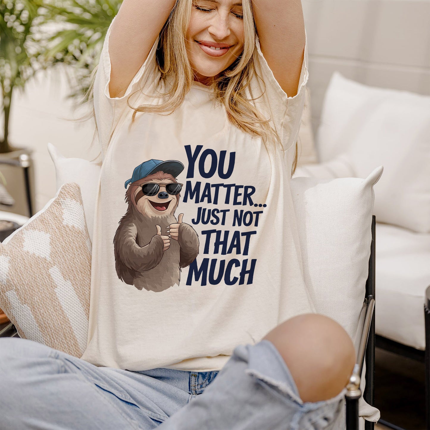 Funny Sarcastic Shirt – You Matter Just Not That Much – Sloth Graphic Tee - Natural - Up To 5XL