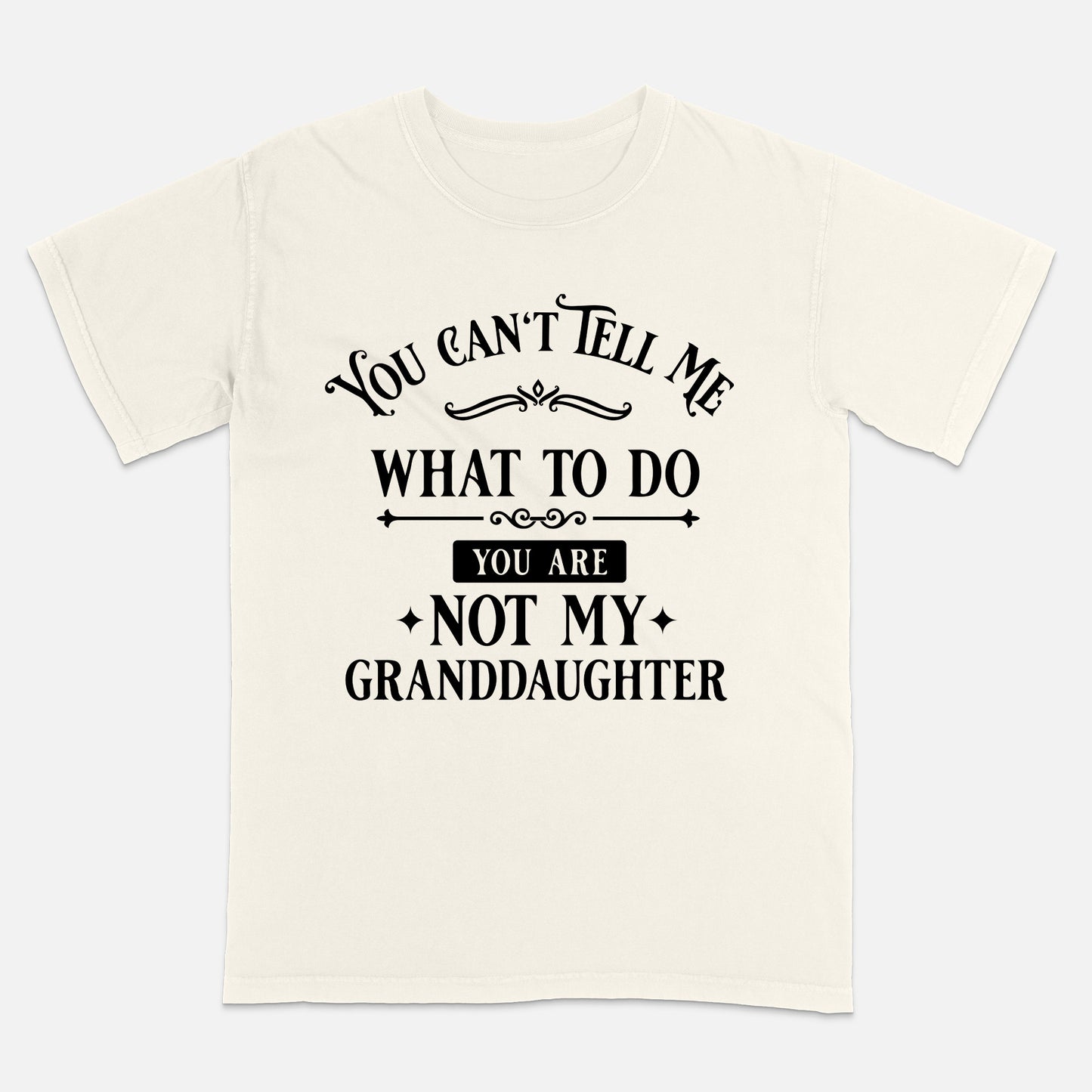 You Can’t Tell Me What to Do – Funny Grandparent Shirt -Short Sleeve Natural Tee - Up To 5XL