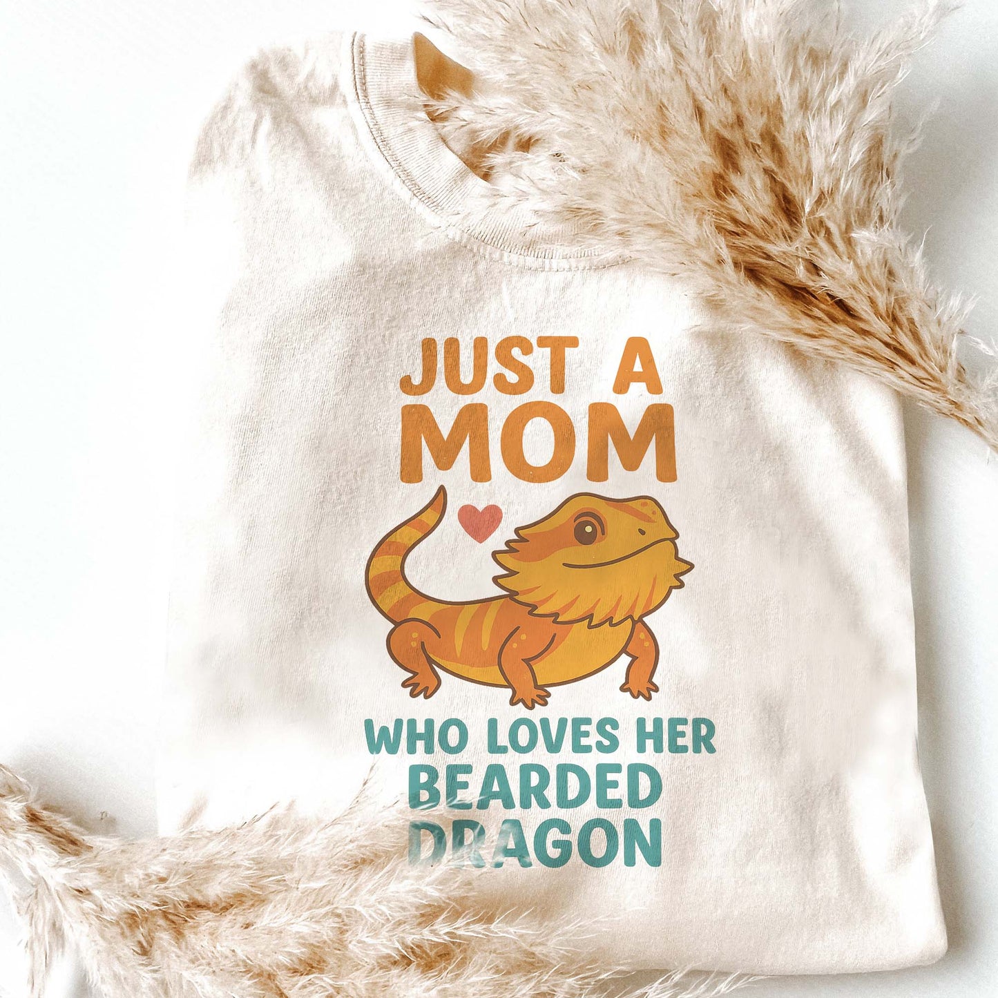 Just a Mom Who Loves Her Bearded Dragon T-Shirt – Funny Reptile Pet Gift for Women - Natural - Up To 5XL