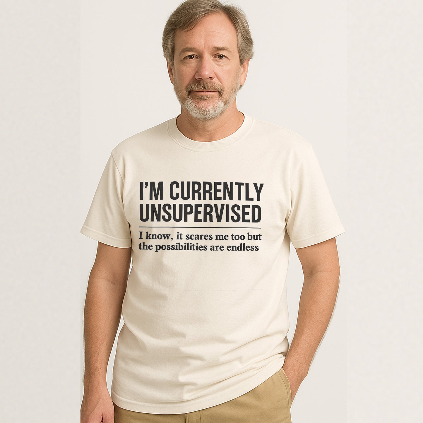 I’m Currently Unsupervised T-Shirt – Funny Sarcastic Saying Tee For Adults – Natural - Up To 5XL