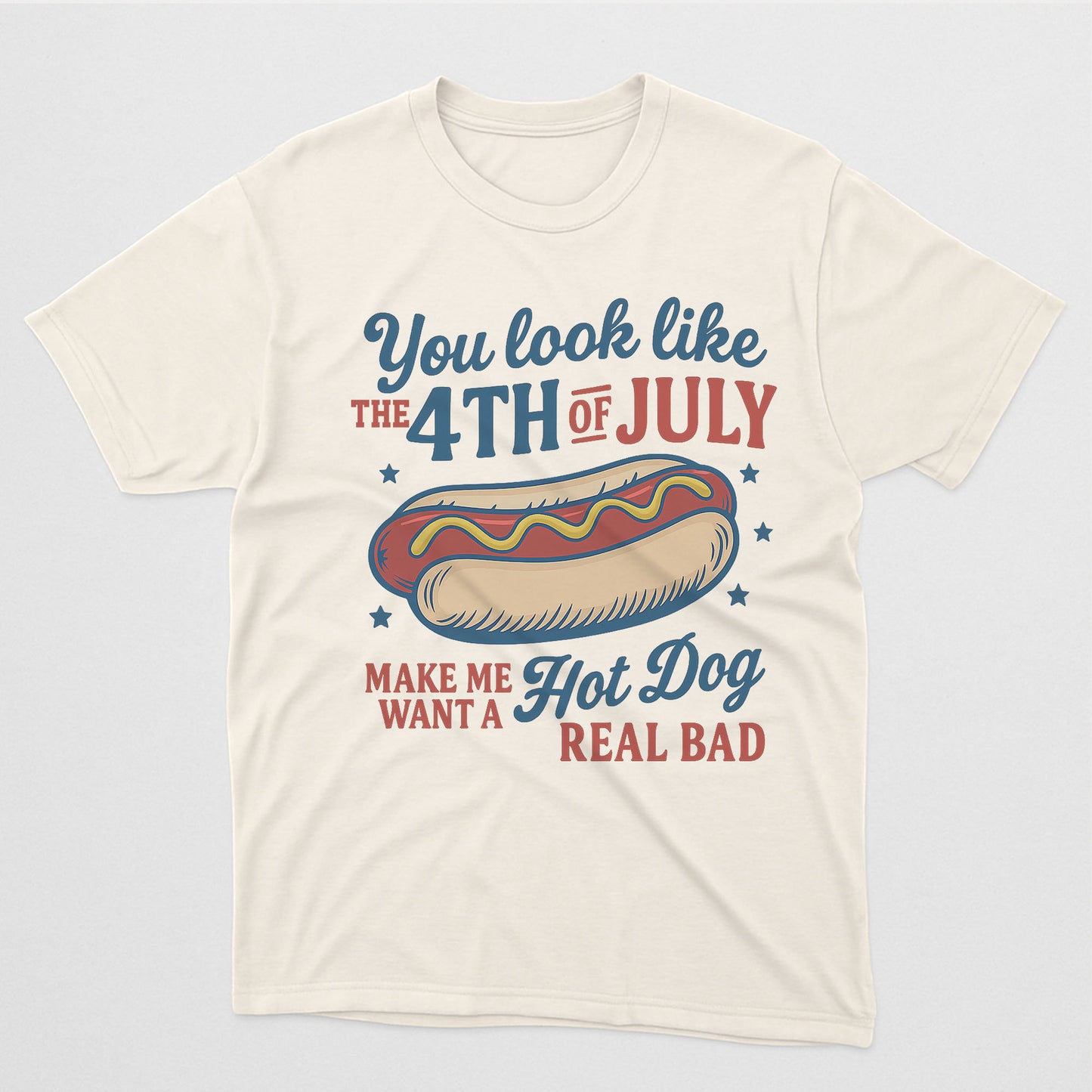 You Look Like The 4th Of July Shirt – Funny 4th Shirts For Independence Day – Natural Tee - Up To 5X