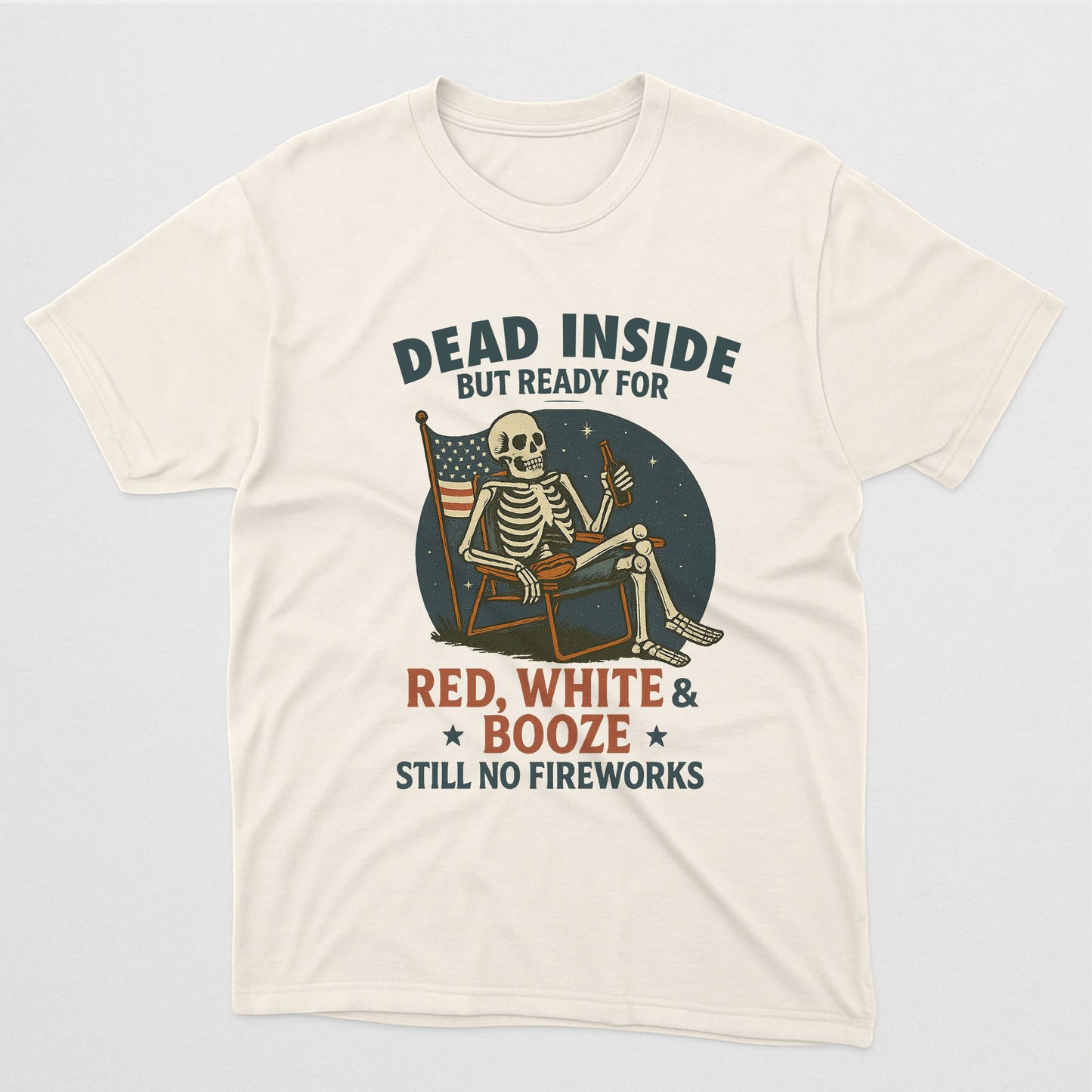 Dead Inside But Ready For Red White And Beer – Fourth Of July Tee – Funny 4th Shirts - Natural Tee - Up To 5X