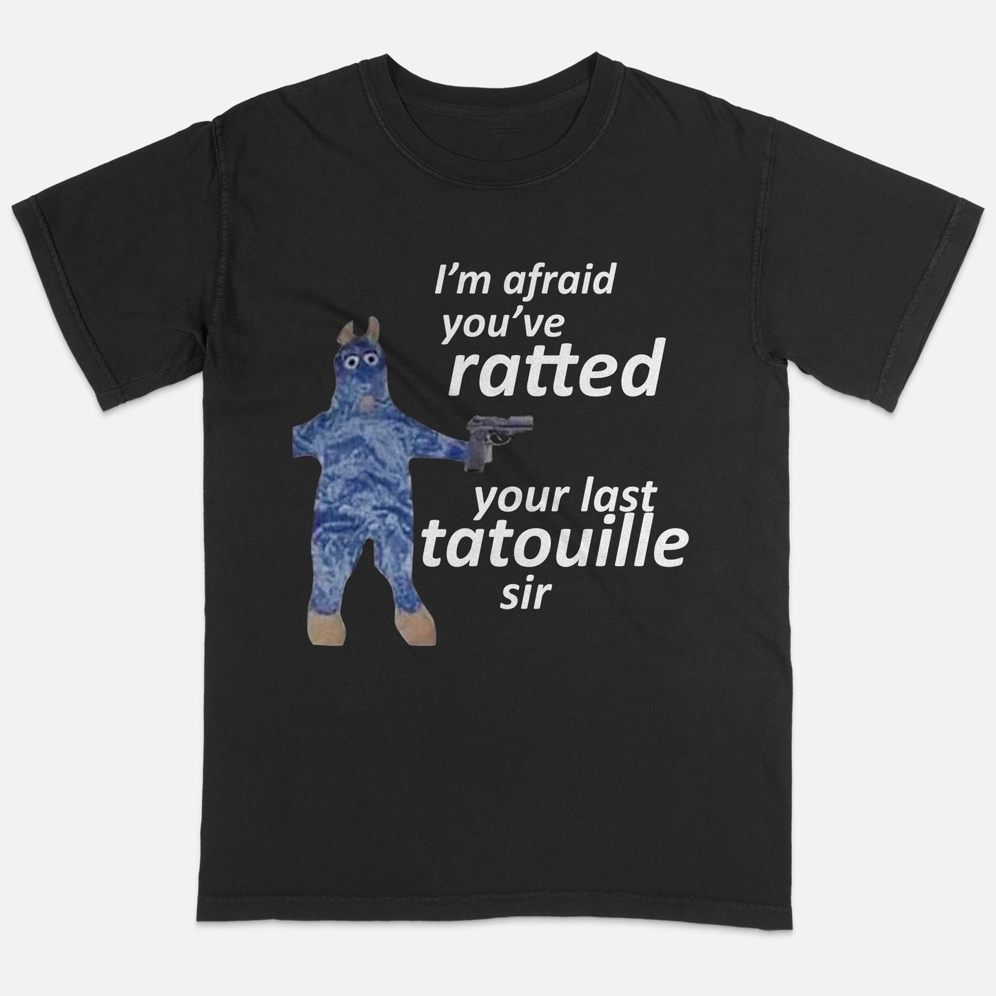 You've Ratted Your Last Tatouille Meme T-Shirt - Funny Saying Tee - Black - Up To 5XL