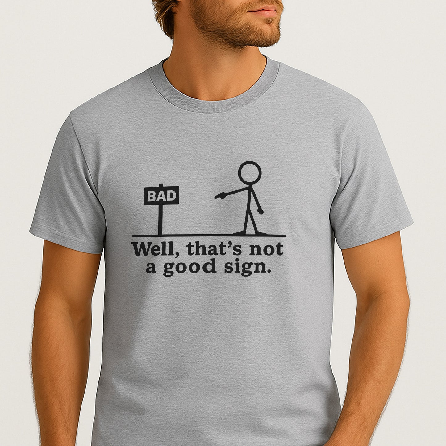 Well That’s Not A Good Sign T-Shirt – Funny Pun Shirt For Sarcastic People – Sport Grey - Up To 5XL