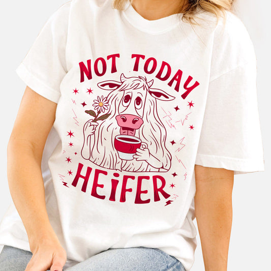 Not Today Heifer T-Shirt – Funny Sassy Southern Graphic Tee for Women – White – Sizes Up to 5XL