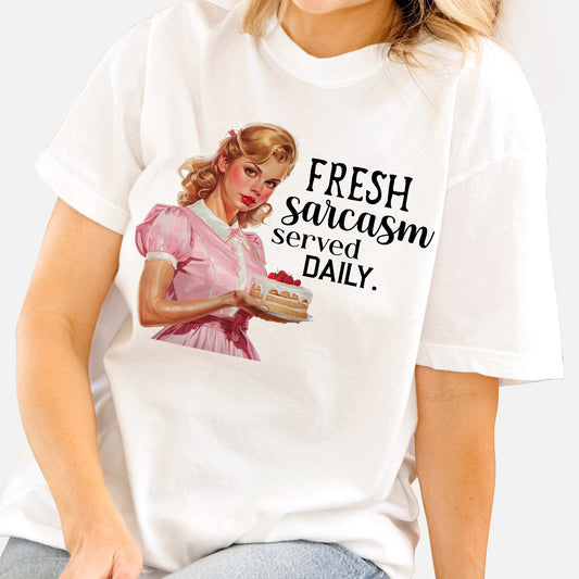 Fresh Sarcasm Served Daily T-Shirt  – Funny Women Sarcastic Tee - White - Up To 5XL
