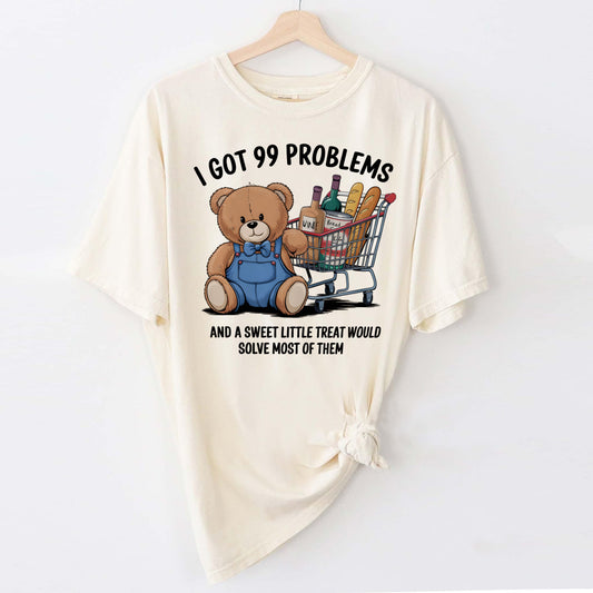 Funny Food Shirt – I Got 99 Problems and a Sweet Treat – Cute Bear Graphic Tee - Natural - Up To 5XL