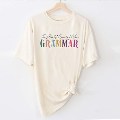 I’m Silently Correcting Your Grammar T-Shirt  -  Funny Shirt For Teacher - Natural - Up To 5XL