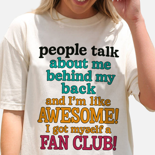 Funny Quote Shirt – People Talk Behind My Back I’m Like Awesome – Sassy Humor Tee - Natural - Up To 5XL